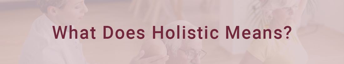 What Does Holistic Mean?