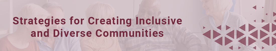 Strategies for Creating Inclusive and Diverse Communities