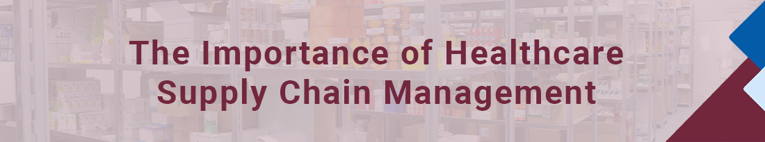 The Importance of Healthcare Supply Chain Management
