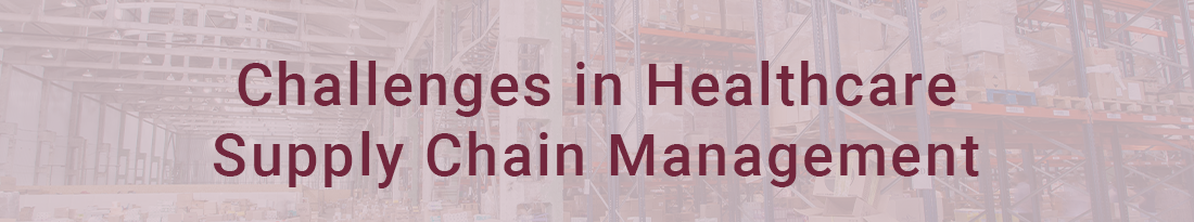 Challenges in Healthcare Supply Chain Management: