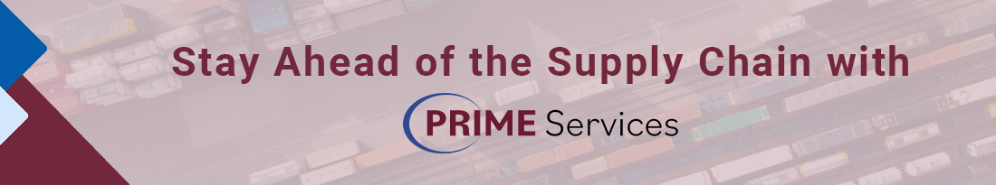 Stay Ahead of the Supply Chain with PRIME Services